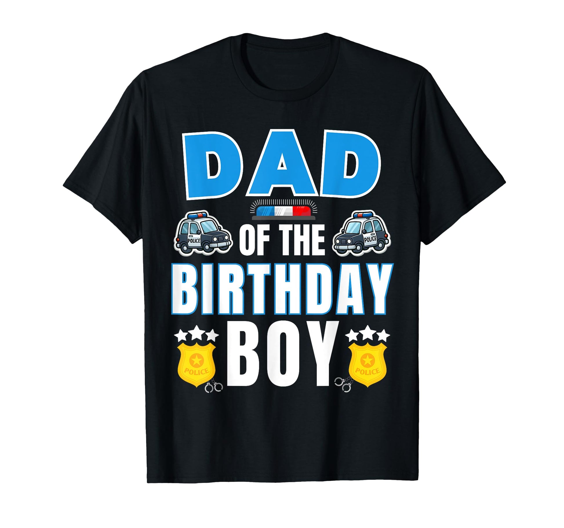 Dad Birthday Policeman Police Officer T-Shirt - Novelty Apparel for Adults - T-Shirt, Sweatshirt, Hoodie