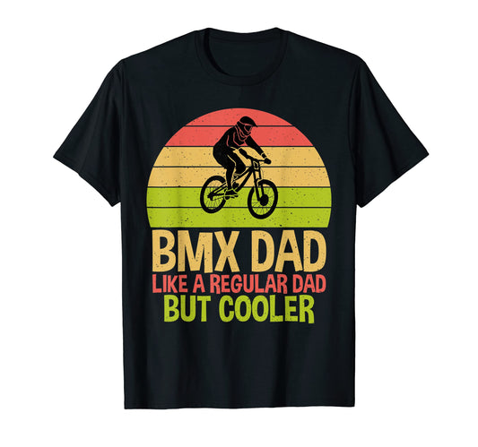 Bmx Dad Like Regular Dad But Cooler T-Shirt - Graphic Print for Adults - T-Shirt, Sweatshirt, Hoodie