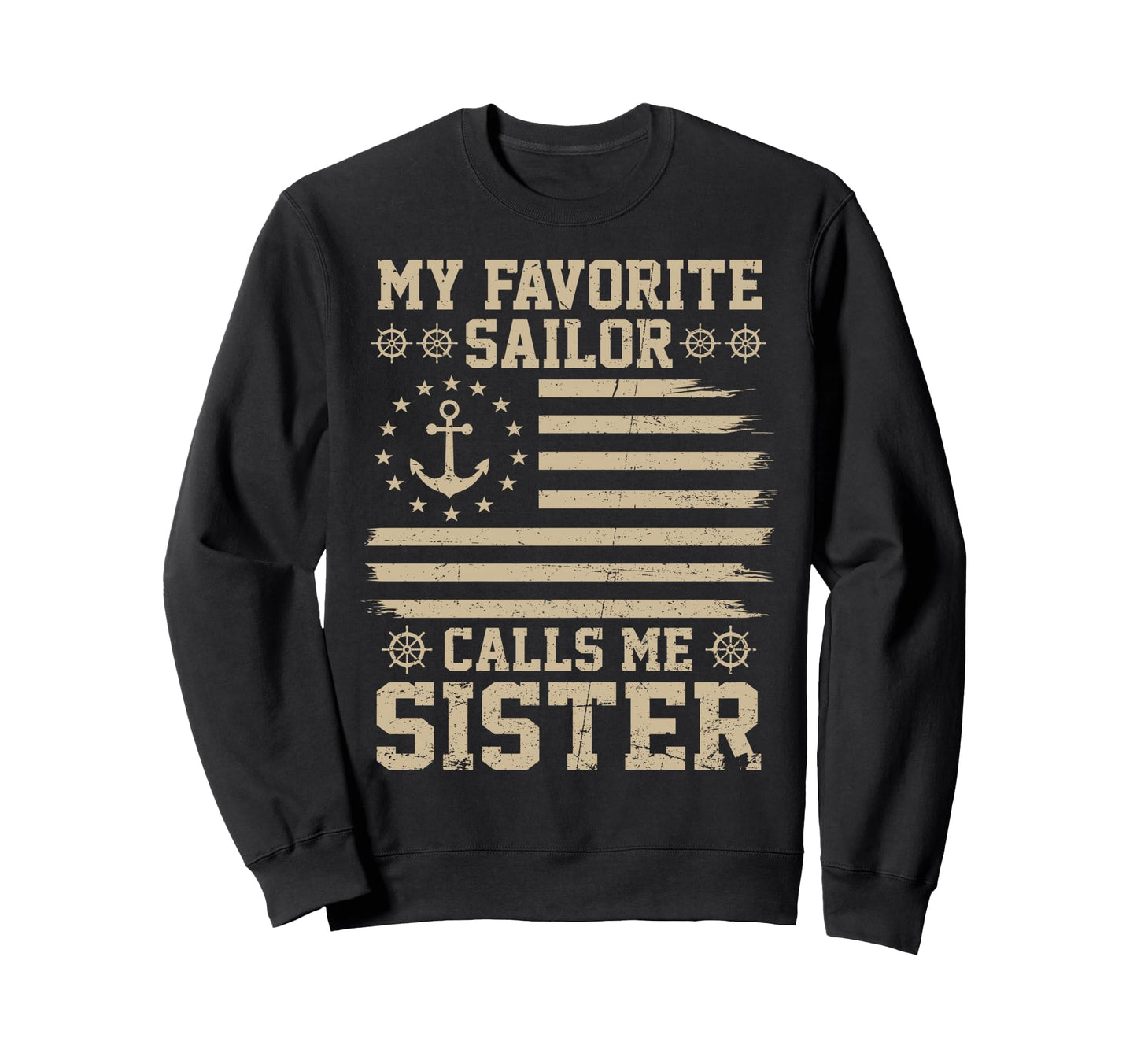 My Favorite Sailor Calls Me Sister Sweatshirt - Fun Novelty Design Unisex - T-Shirt, Sweatshirt, Hoodie