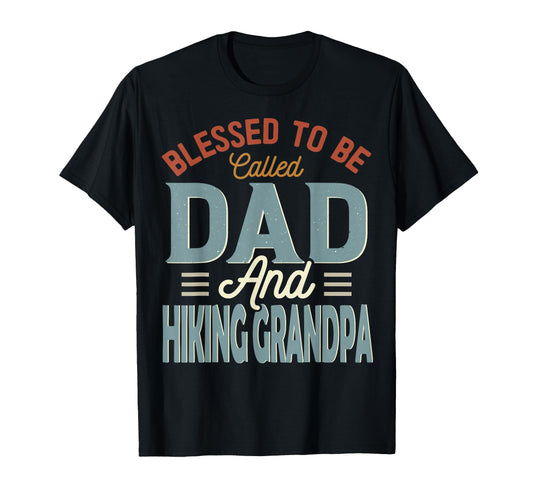Blessed To Be Called Dad And Hiking Grandpa T-Shirt - Graphic Print Unisex - T-Shirt, Sweatshirt, Hoodie