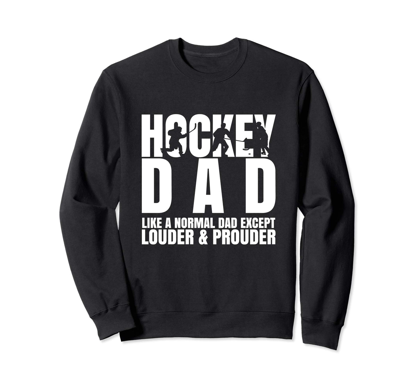 Hockey Dad Fan Louder Prouder Than Sweatshirt - Trendy Graphic Men Women - T-Shirt, Sweatshirt, Hoodie