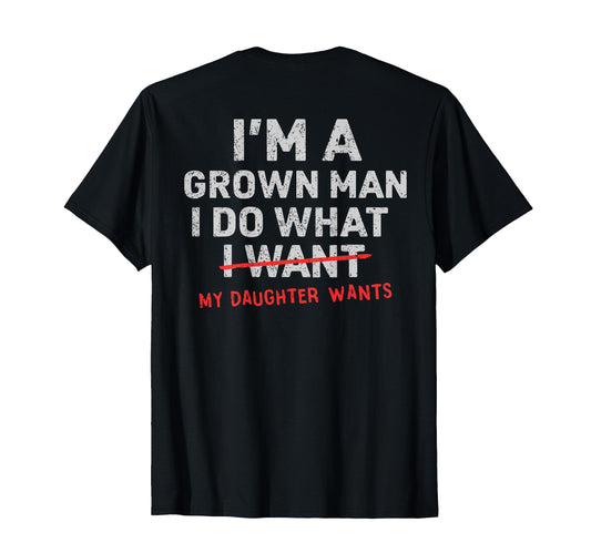 Back Dad Im Grown I Do What My Daughter T-Shirt - Minimalist Print Unisex - T-Shirt, Sweatshirt, Hoodie