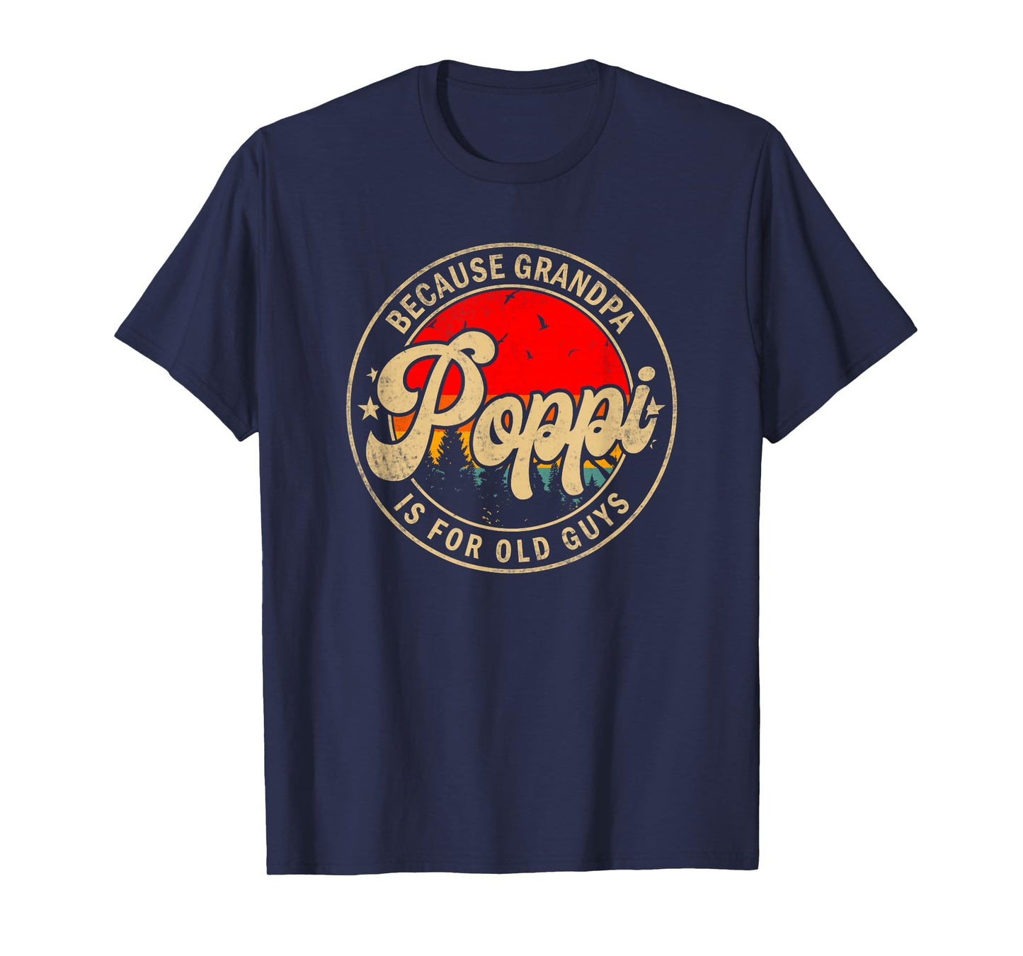 Mens Poppi Because Grandpa Is Old Guys T-Shirt - Fun Novelty Design Unisex - T-Shirt, Sweatshirt, Hoodie