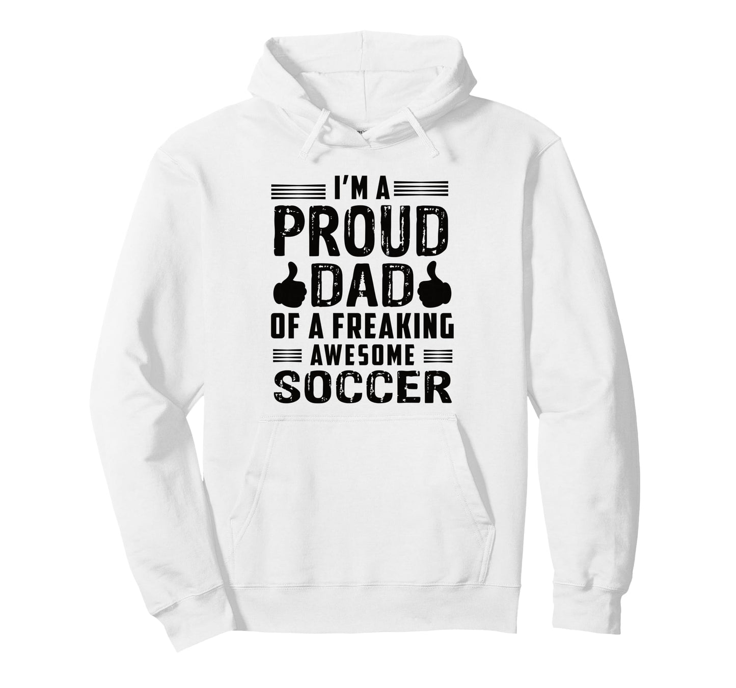Dad Freaking Awesome Soccer Soccer Hoodie - Casual Everyday Wear Men Women - T-Shirt, Sweatshirt, Hoodie