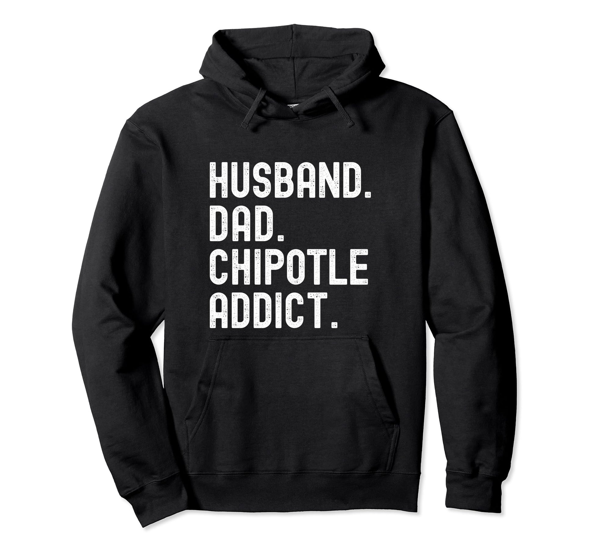 Husband Dad Chipotle Addict Lovers Hoodie - Casual Everyday Wear Men Women - T-Shirt, Sweatshirt, Hoodie