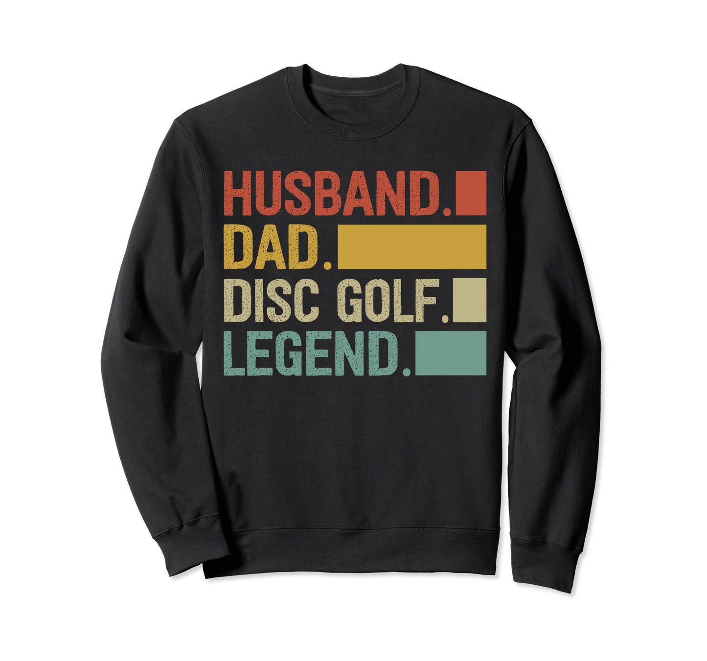 Disc Golf Dad Funny Husband Dad Disc Sweatshirt - Trendy Graphic Unisex - T-Shirt, Sweatshirt, Hoodie