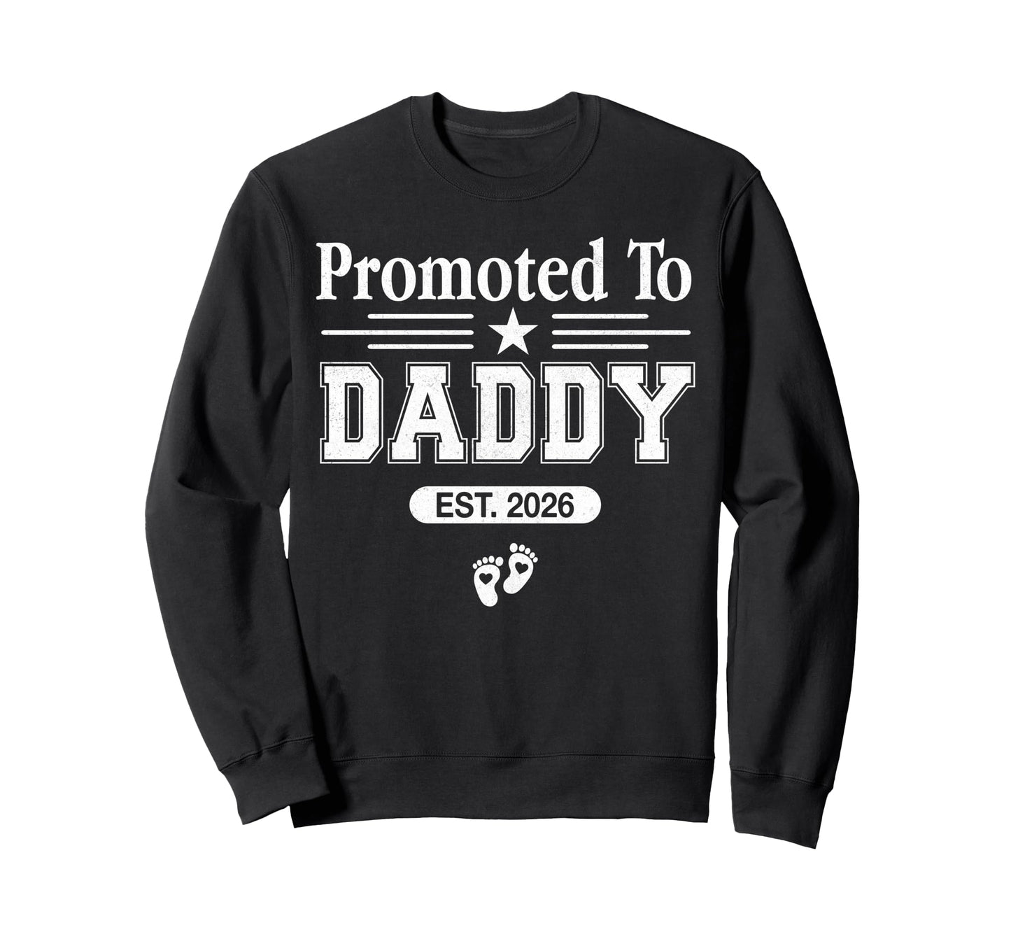 Promoted To Daddy Est 2026 Fathers Sweatshirt - Trendy Graphic Men Women - T-Shirt, Sweatshirt, Hoodie
