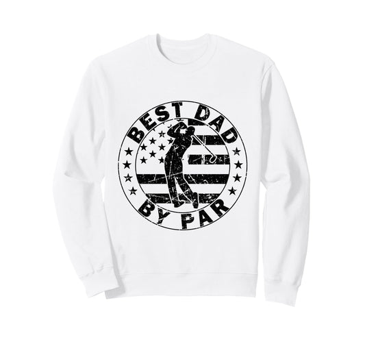 Best Dad Par Funny Golf Dad Fathers Sweatshirt - Aesthetic Graphic Unisex - T-Shirt, Sweatshirt, Hoodie