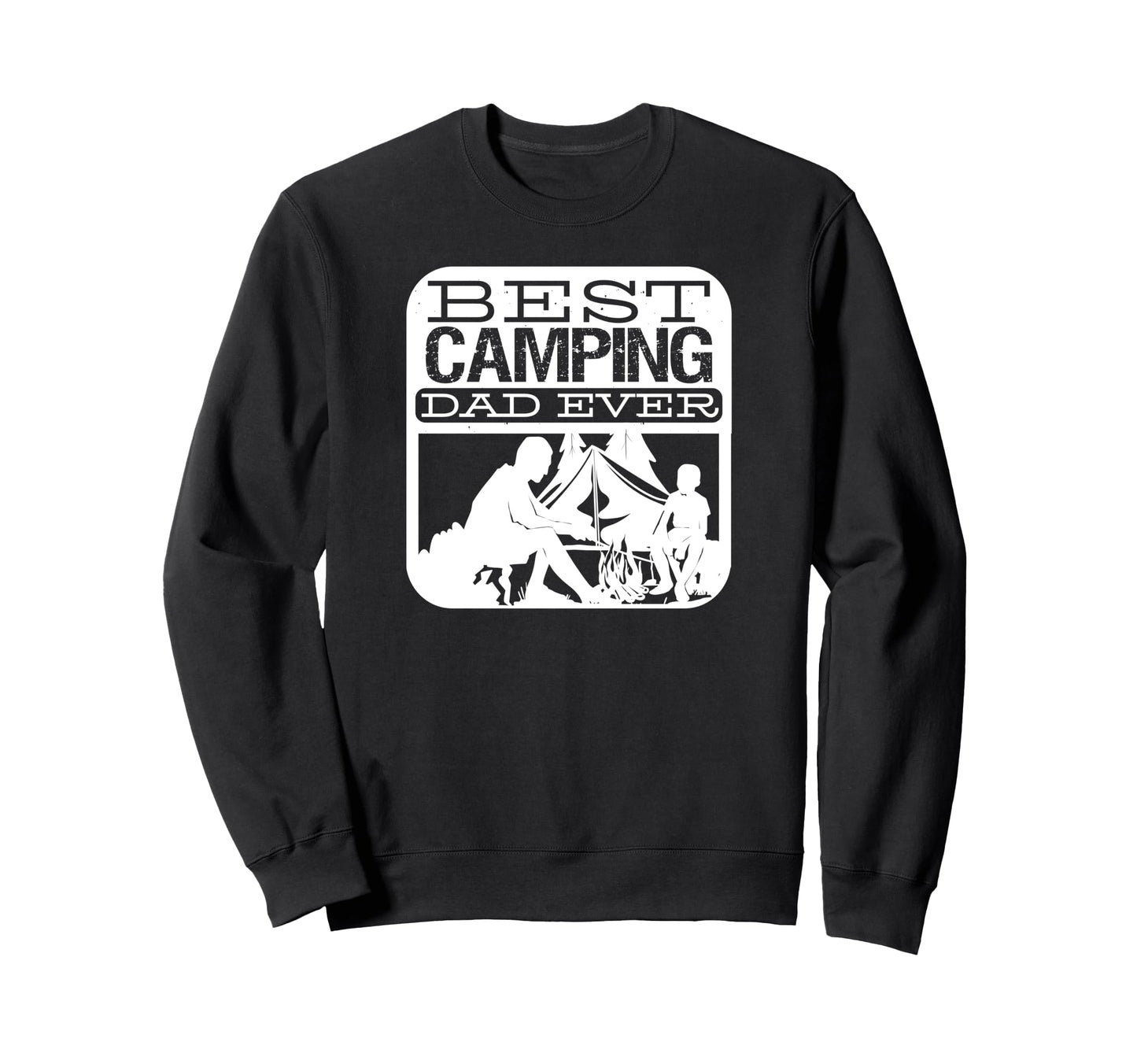 Best Camping Dad Ever Funny Camping Sweatshirt - Novelty Apparel Men Women - T-Shirt, Sweatshirt, Hoodie