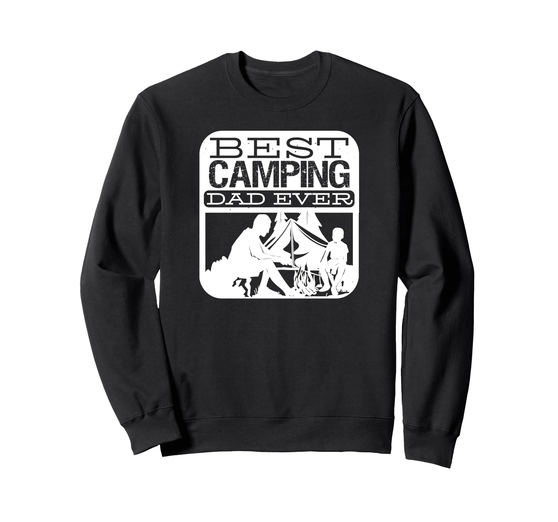 Best Camping Dad Ever Funny Camping Sweatshirt - Novelty Apparel Men Women - T-Shirt, Sweatshirt, Hoodie