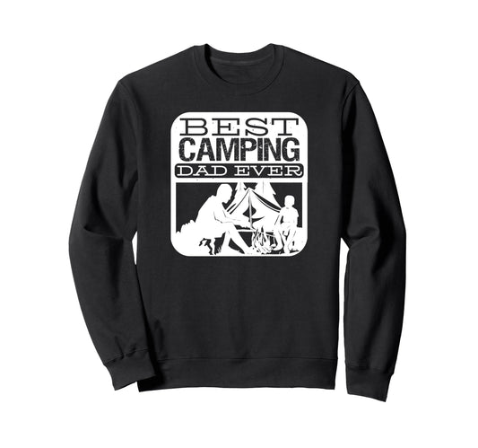Best Camping Dad Ever Funny Camping Sweatshirt - Novelty Apparel Men Women - T-Shirt, Sweatshirt, Hoodie