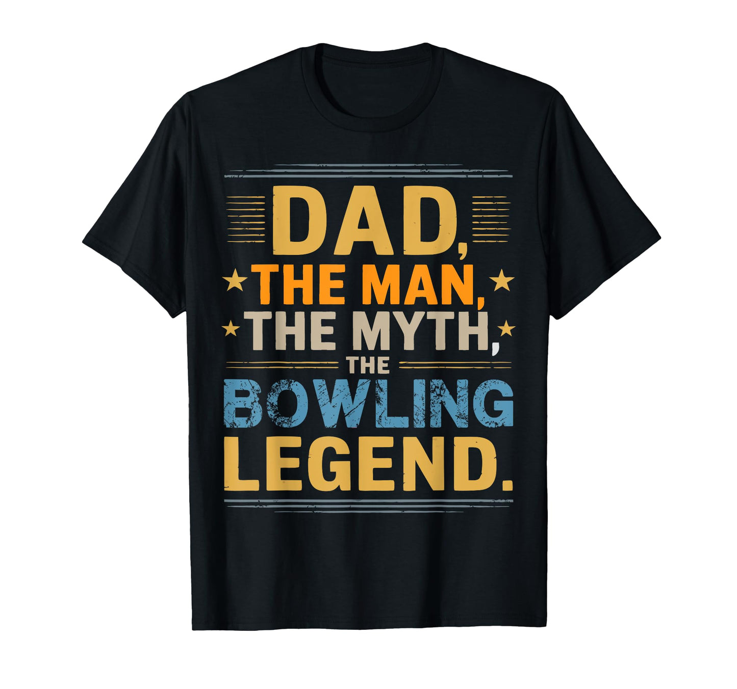 Funny Dad Myth Bowling Legend T-Shirt - Novelty Apparel Men Women - T-Shirt, Sweatshirt, Hoodie