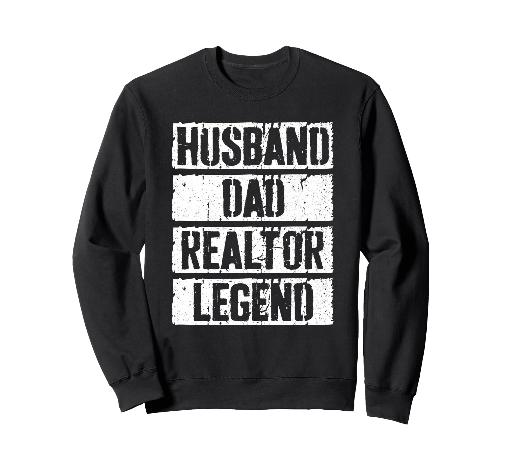 Husband Dad Realtor Legend Real Sweatshirt - Fun Novelty Design for Adults - T-Shirt, Sweatshirt, Hoodie