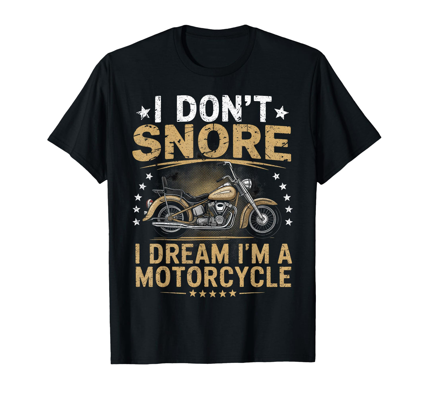 I Dont Snore I Dream Im Motorcycle T-Shirt - Fun Novelty Design for Adults - T-Shirt, Sweatshirt, Hoodie