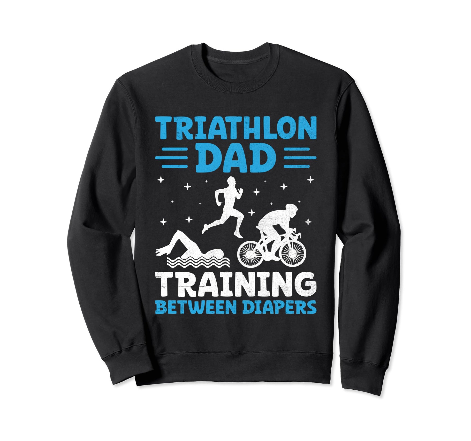 Triathlon Dad Swim Bike Run Sweatshirt - Streetwear Style Men Women - T-Shirt, Sweatshirt, Hoodie