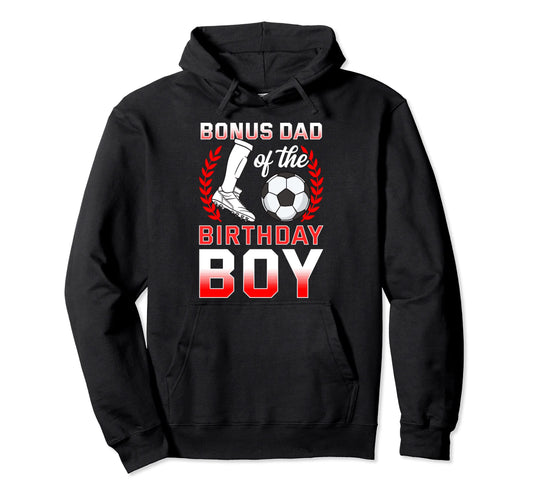 Bonus Dad Birthday Soccer Player Bday Hoodie - Graphic Print for Adults - T-Shirt, Sweatshirt, Hoodie