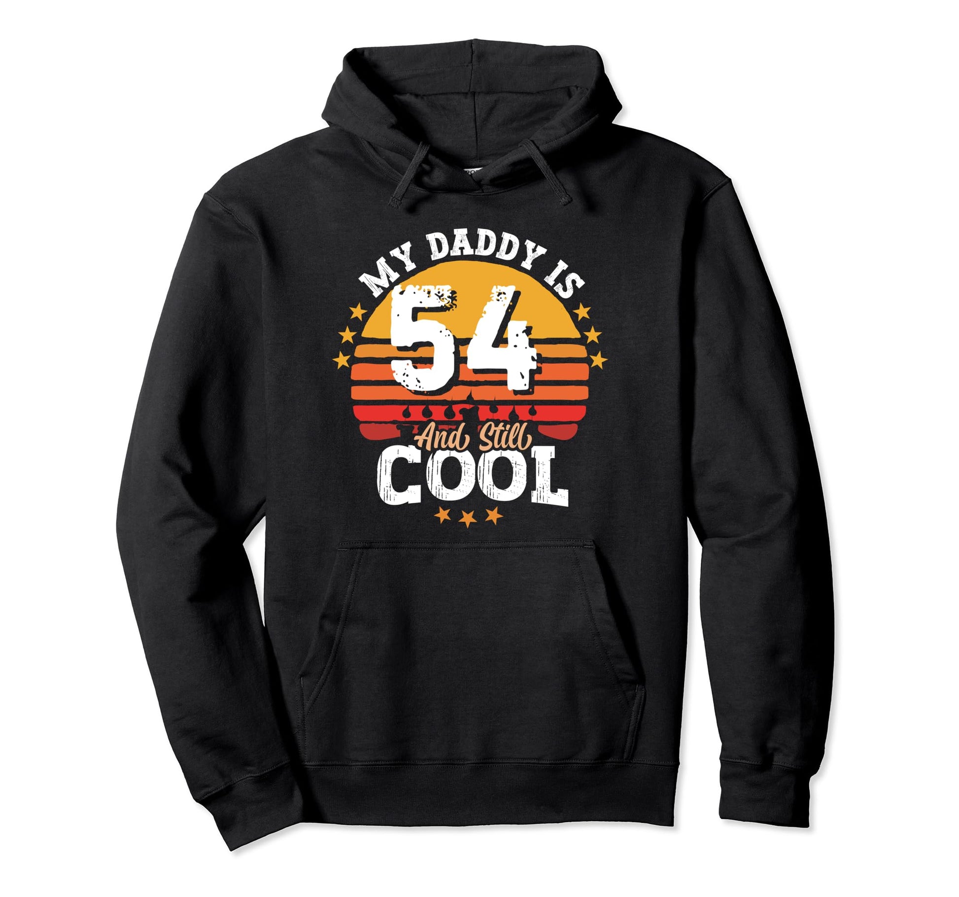My Daddy Is 54 Year Old And Still 54Th Dads Hoodie - Unique Graphic Unisex - T-Shirt, Sweatshirt, Hoodie