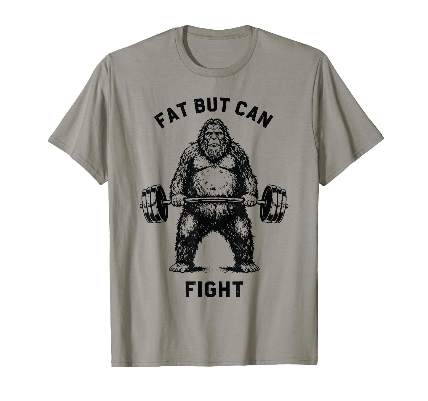 Fat But Can Fight Bigfoot Strongman T-Shirt - Unique Graphic for Adults - T-Shirt, Sweatshirt, Hoodie