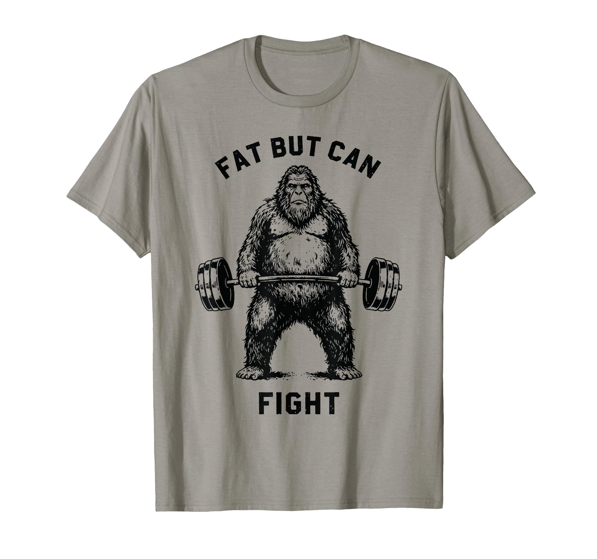 Fat But Can Lift Bigfoot Strongman T-Shirt - Trendy Graphic Men Women - T-Shirt, Sweatshirt, Hoodie