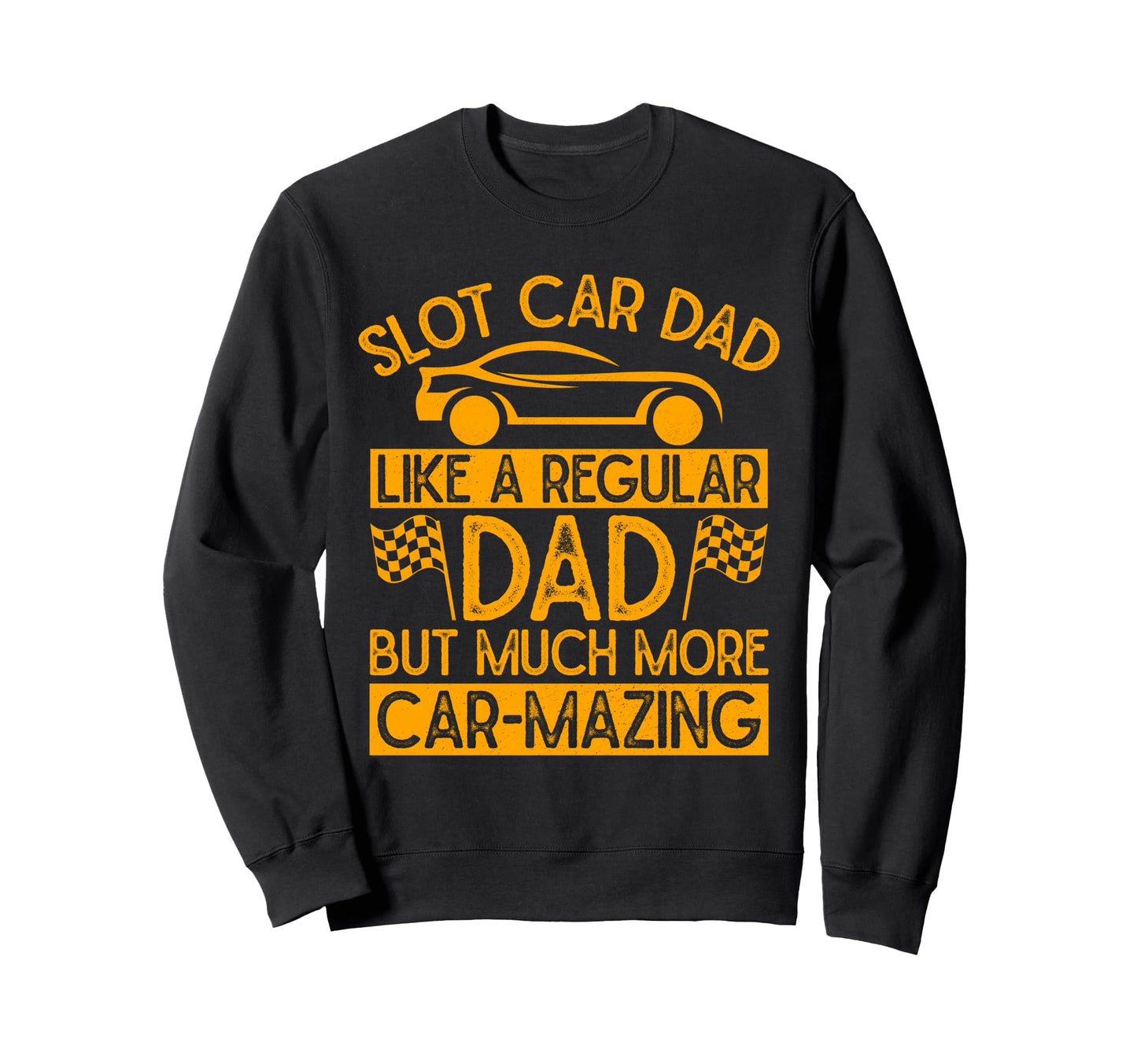 Mini Car Drag Racing Husband Dad Slot Sweatshirt - Novelty Apparel Unisex - T-Shirt, Sweatshirt, Hoodie
