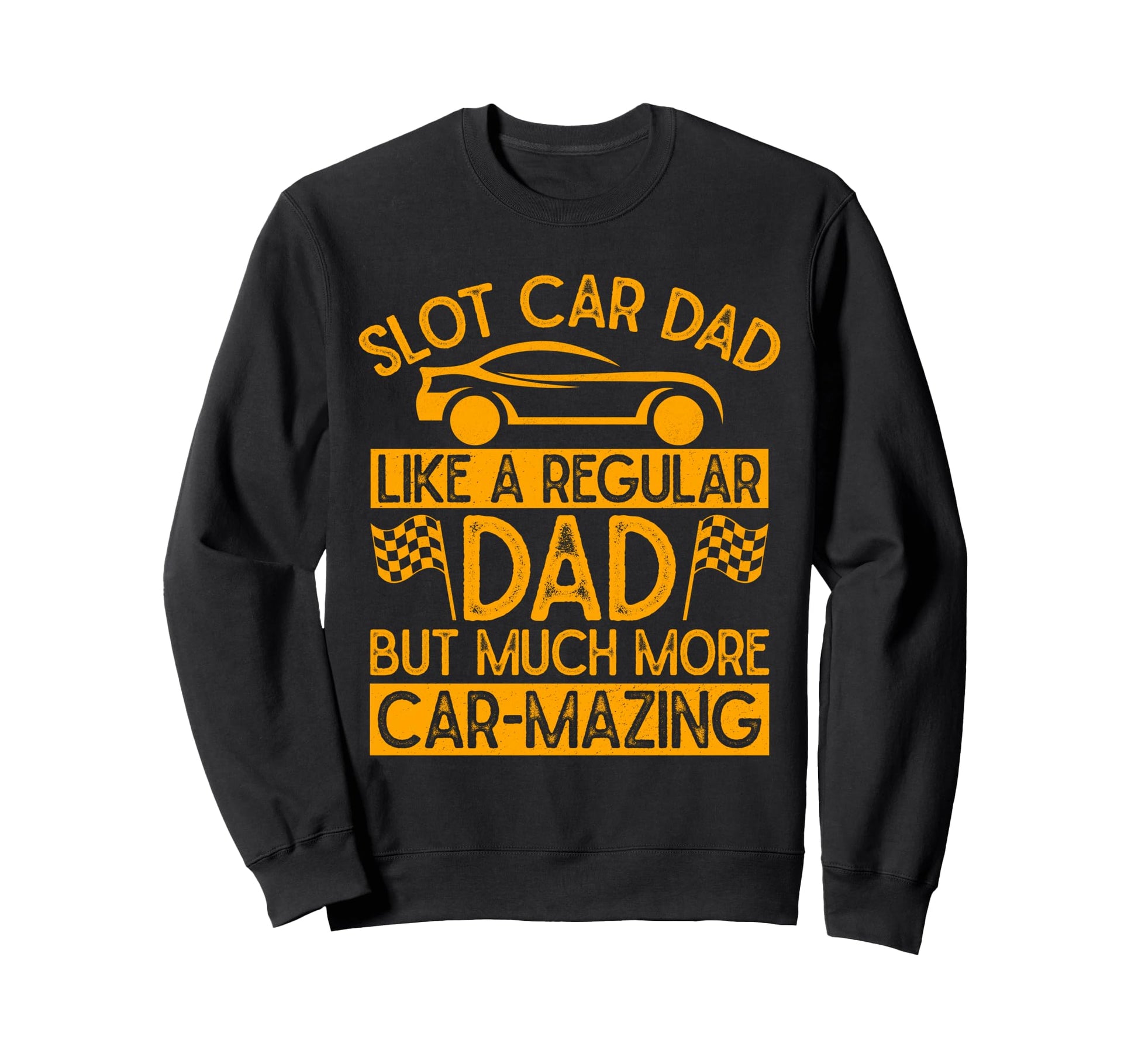 Mini Car Drag Racing Husband Dad Slot Sweatshirt - Novelty Apparel Unisex - T-Shirt, Sweatshirt, Hoodie