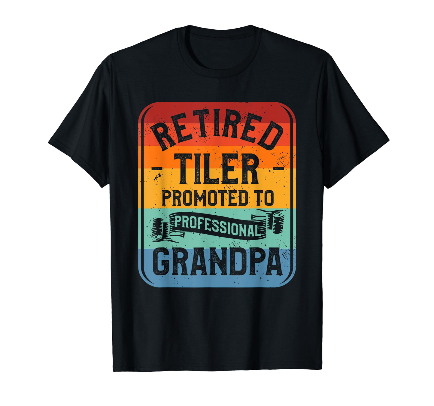 Retired Tiler Promoted To T-Shirt - Casual Everyday Wear for Adults - T-Shirt, Sweatshirt, Hoodie