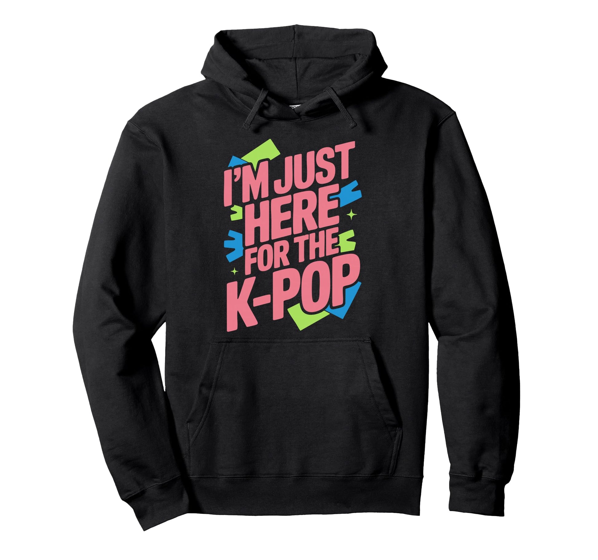 Im Just Here K Pop Hoodie - Aesthetic Graphic Unisex - T-Shirt, Sweatshirt, Hoodie