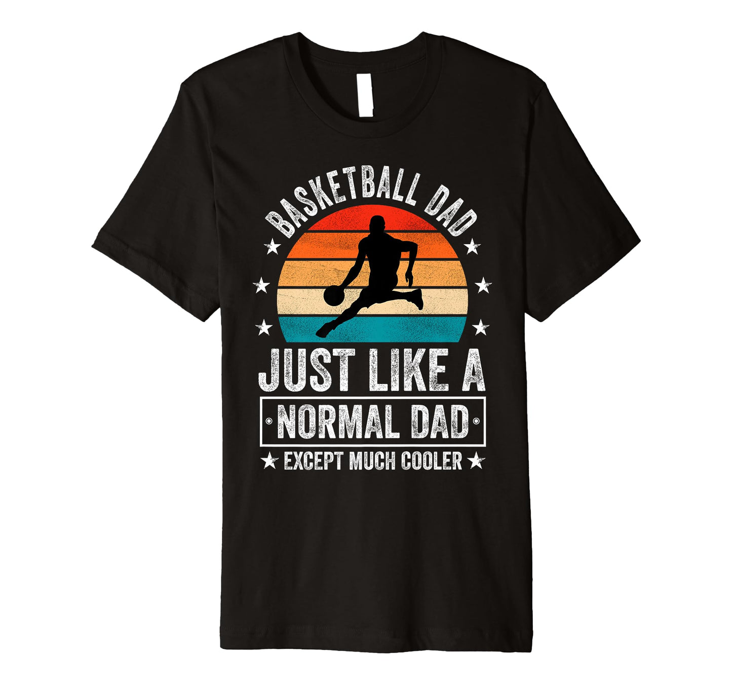 Basketball Dad Just Like Normal Dad T-Shirt - Novelty Apparel Unisex - T-Shirt, Sweatshirt, Hoodie