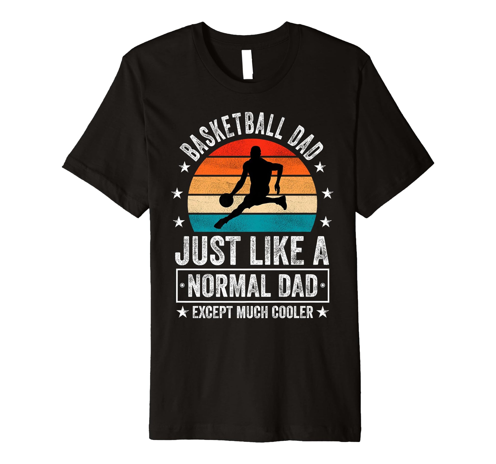 Basketball Dad Just Like Normal Dad T-Shirt - Novelty Apparel Unisex - T-Shirt, Sweatshirt, Hoodie