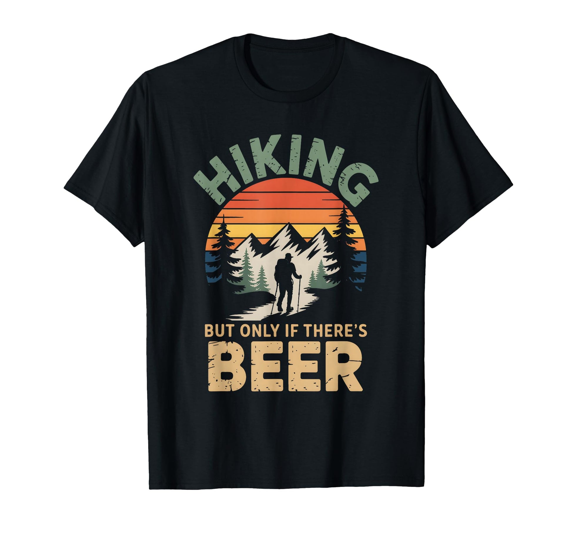 Funny Hiker Hikers Hiking Walking Beer T-Shirt - Trendy Graphic Men Women - T-Shirt, Sweatshirt, Hoodie