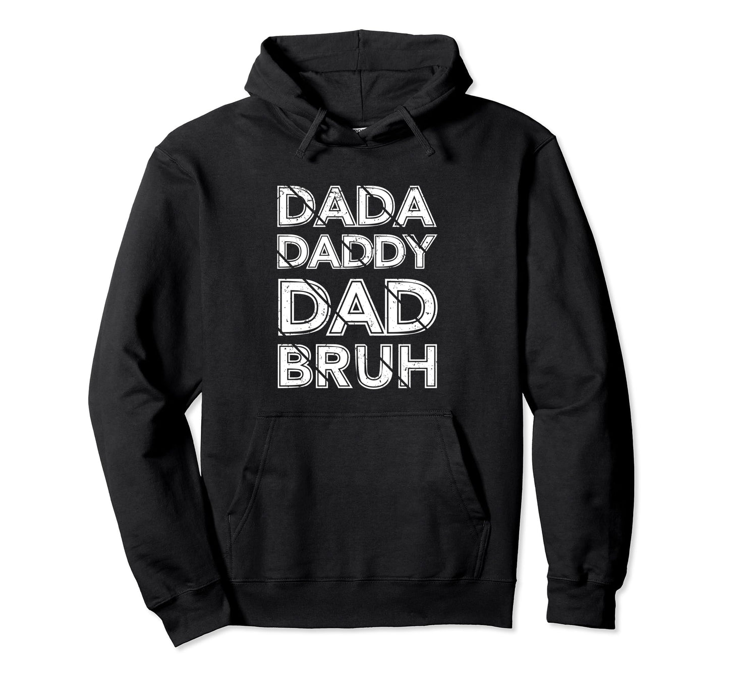 Dada Daddy Dad Bruh Fathers Day Dad Hoodie - Unique Graphic Unisex - T-Shirt, Sweatshirt, Hoodie