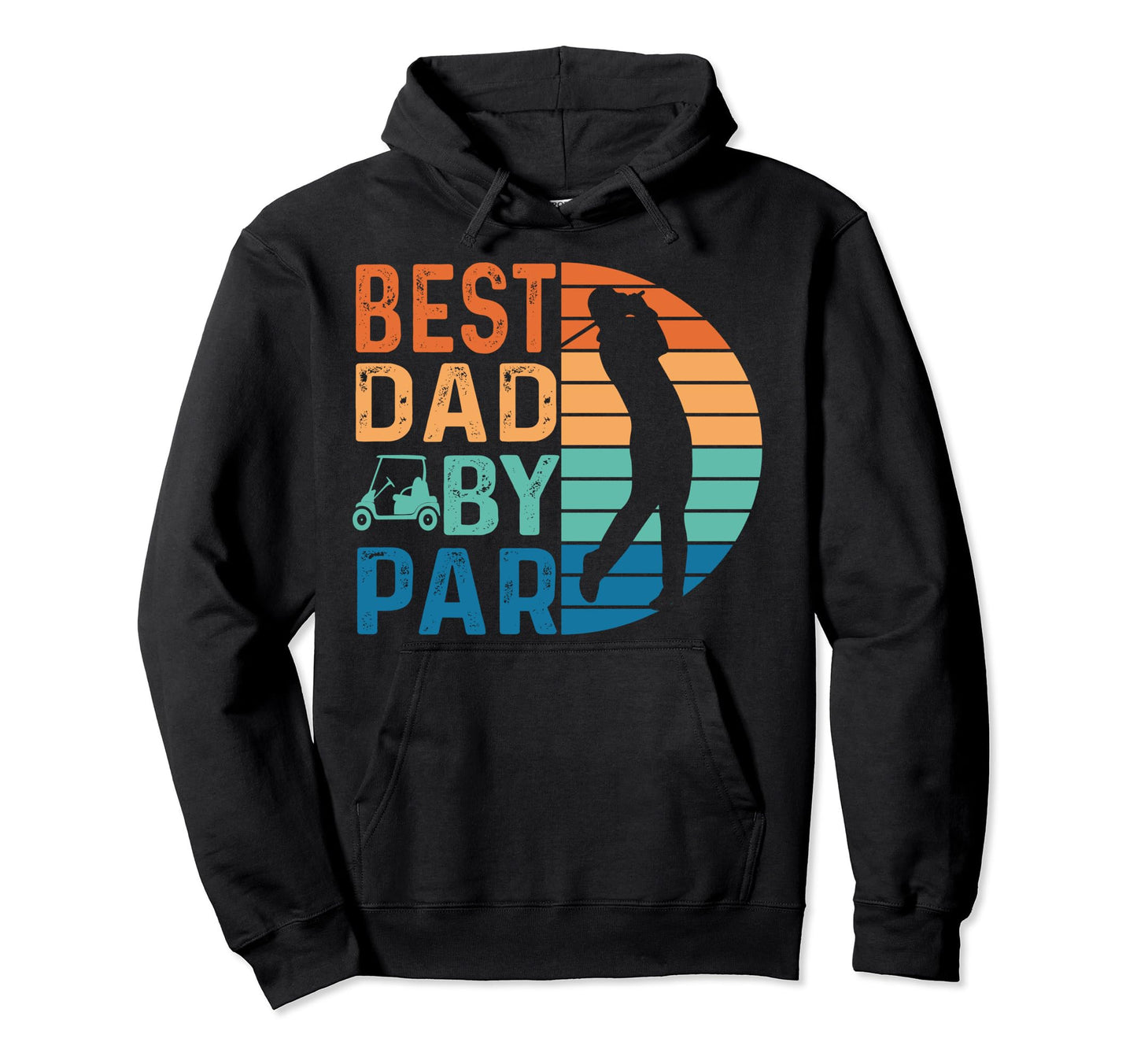 Best Dad Par Dad Golfer Lover Golf Hoodie - Streetwear Style Unisex - T-Shirt, Sweatshirt, Hoodie