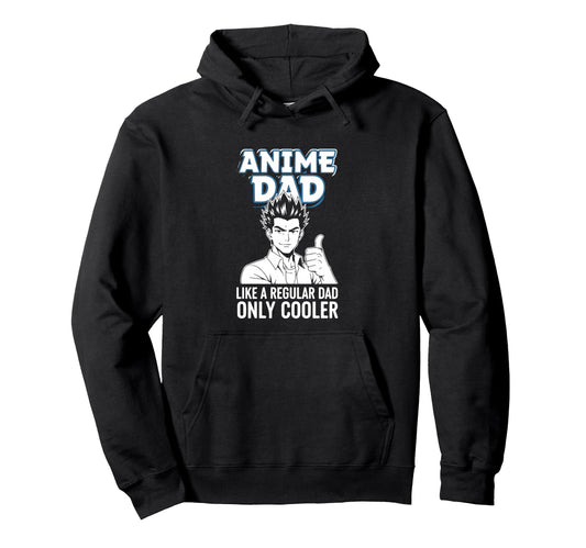 Anime Dad Like Regular Dad Only Cooler Hoodie - Graphic Print for Adults - T-Shirt, Sweatshirt, Hoodie