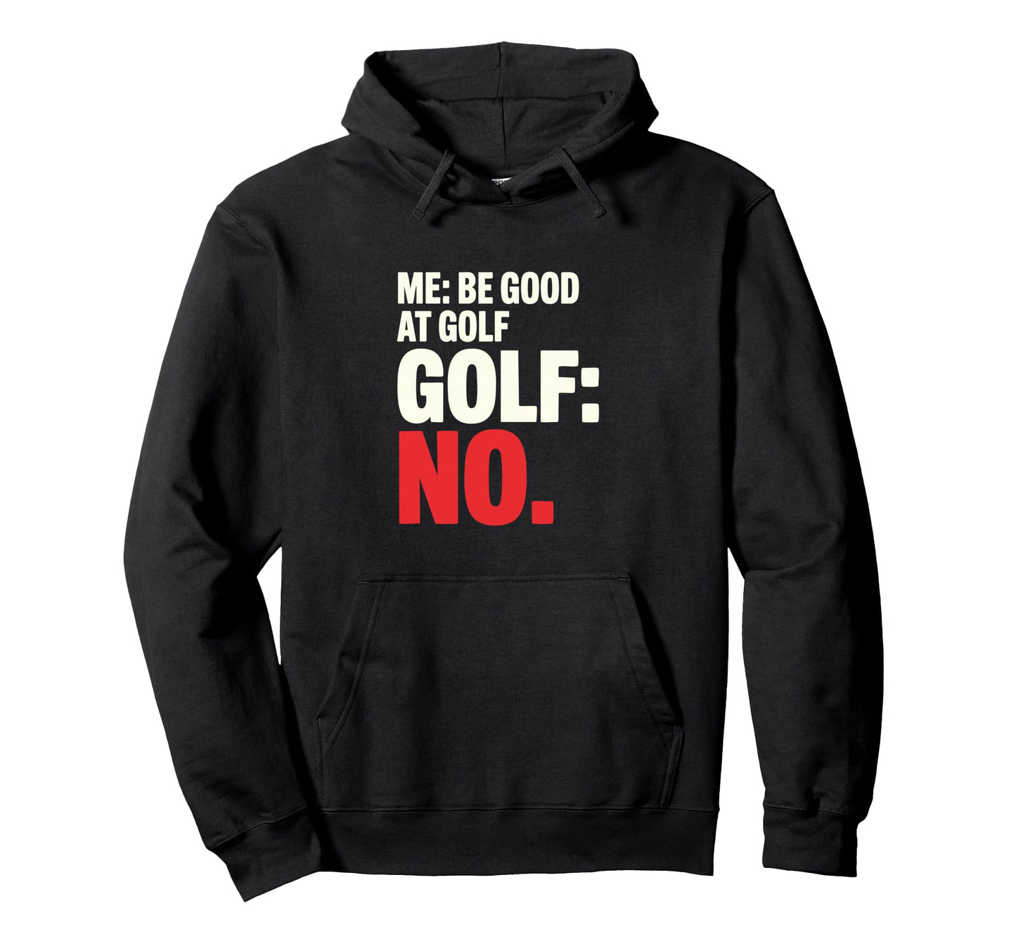 Me Be Good Golf Golf No Funny Golfer Hoodie - Unique Graphic Men Women - T-Shirt, Sweatshirt, Hoodie