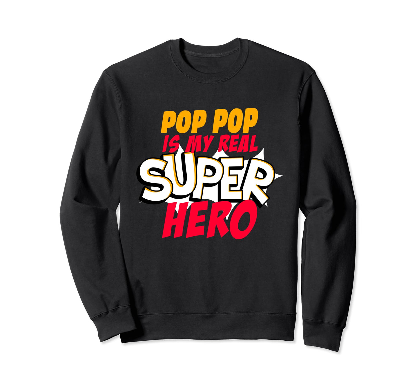 My Pop Pop Is My True Hero Grandkids Sweatshirt - Fun Novelty Design Unisex - T-Shirt, Sweatshirt, Hoodie