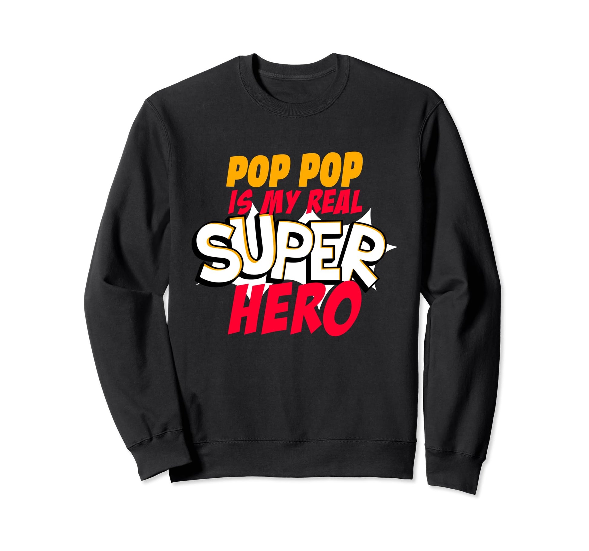 My Pop Pop Is My True Hero Grandkids Sweatshirt - Fun Novelty Design Unisex - T-Shirt, Sweatshirt, Hoodie