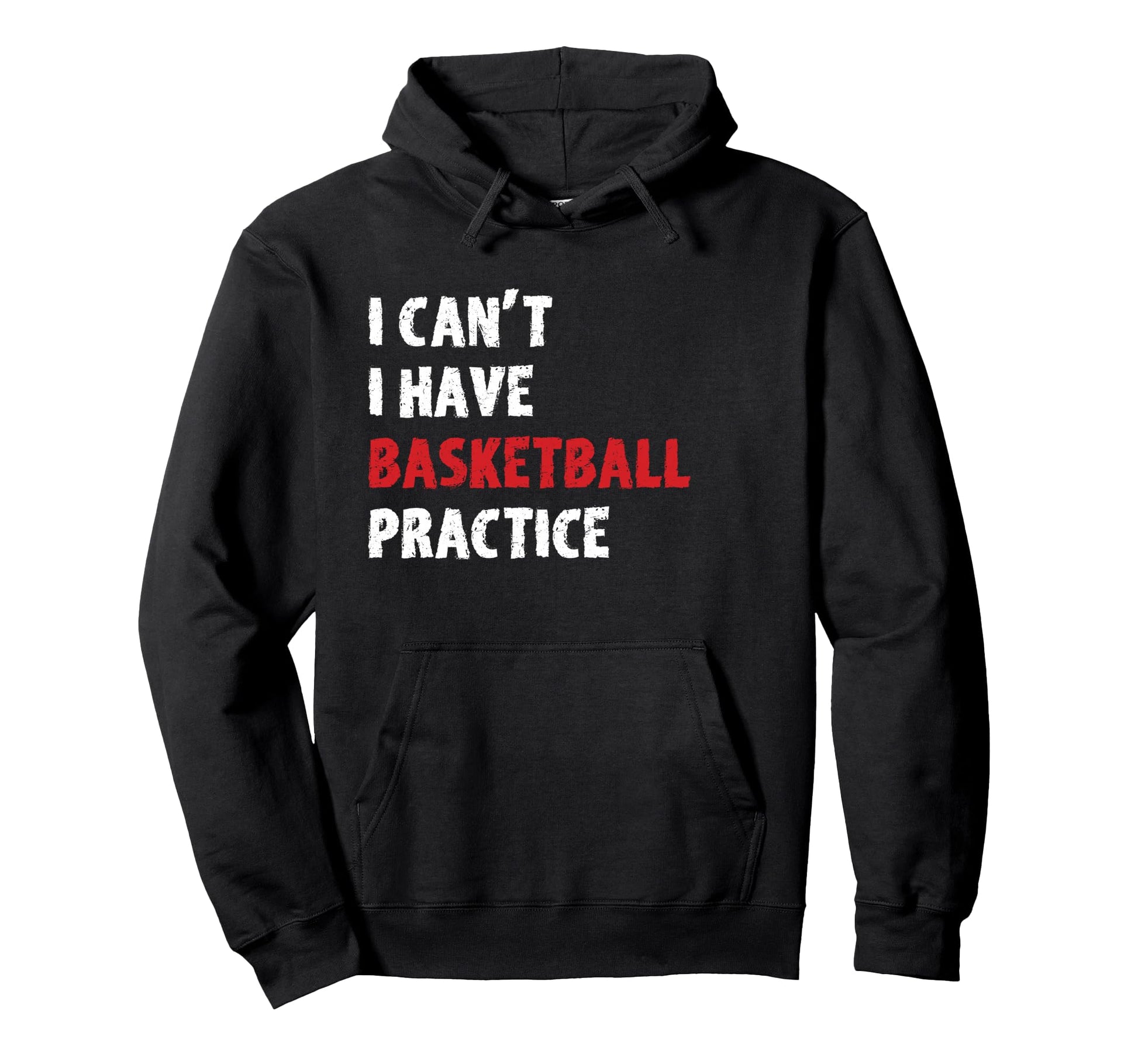 Funny I Have Basketball Practice Hoodie - Novelty Apparel for Adults - T-Shirt, Sweatshirt, Hoodie