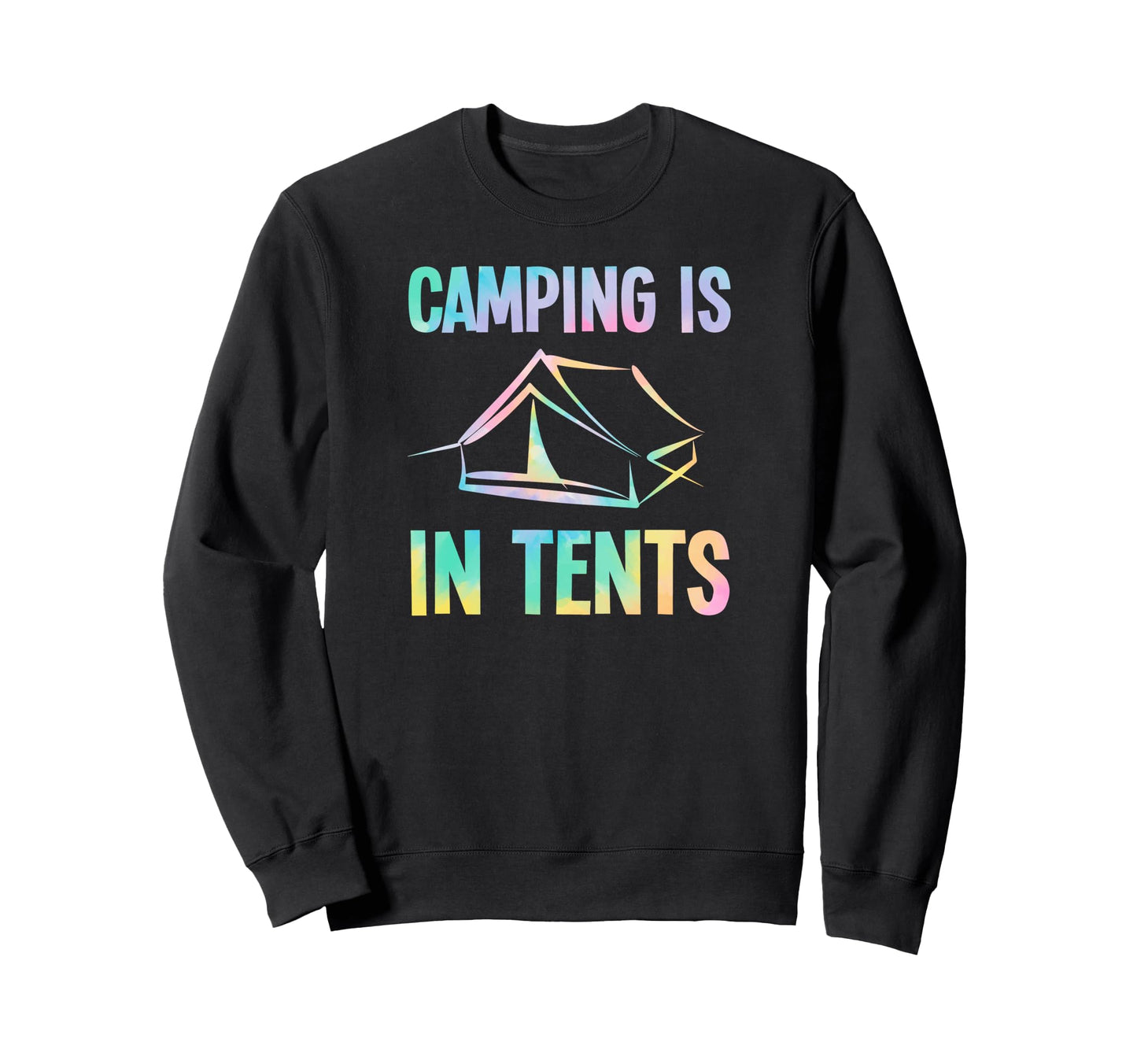 Camping Is Tents Funny Camping Sweatshirt - Aesthetic Graphic Men Women - T-Shirt, Sweatshirt, Hoodie