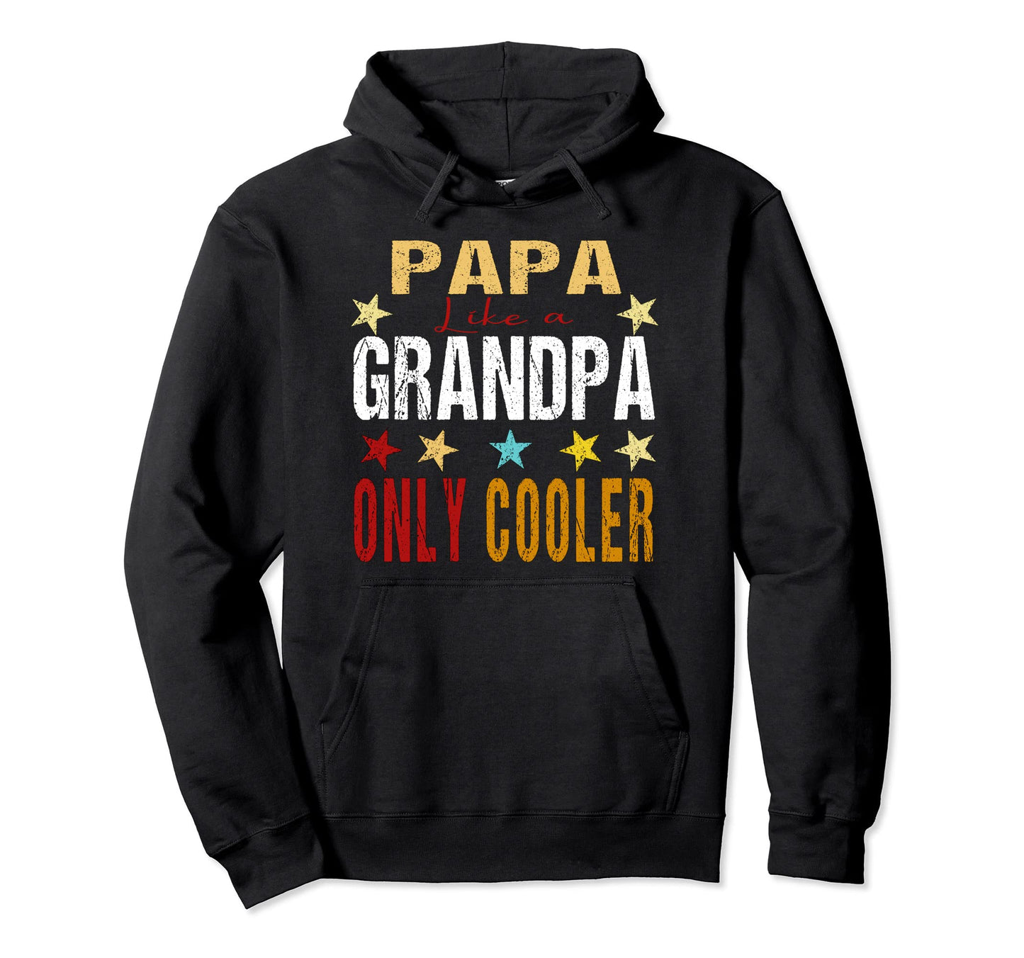 Papa Like Grandpa Only Cooler Funny Dad Hoodie - Unique Graphic for Adults - T-Shirt, Sweatshirt, Hoodie