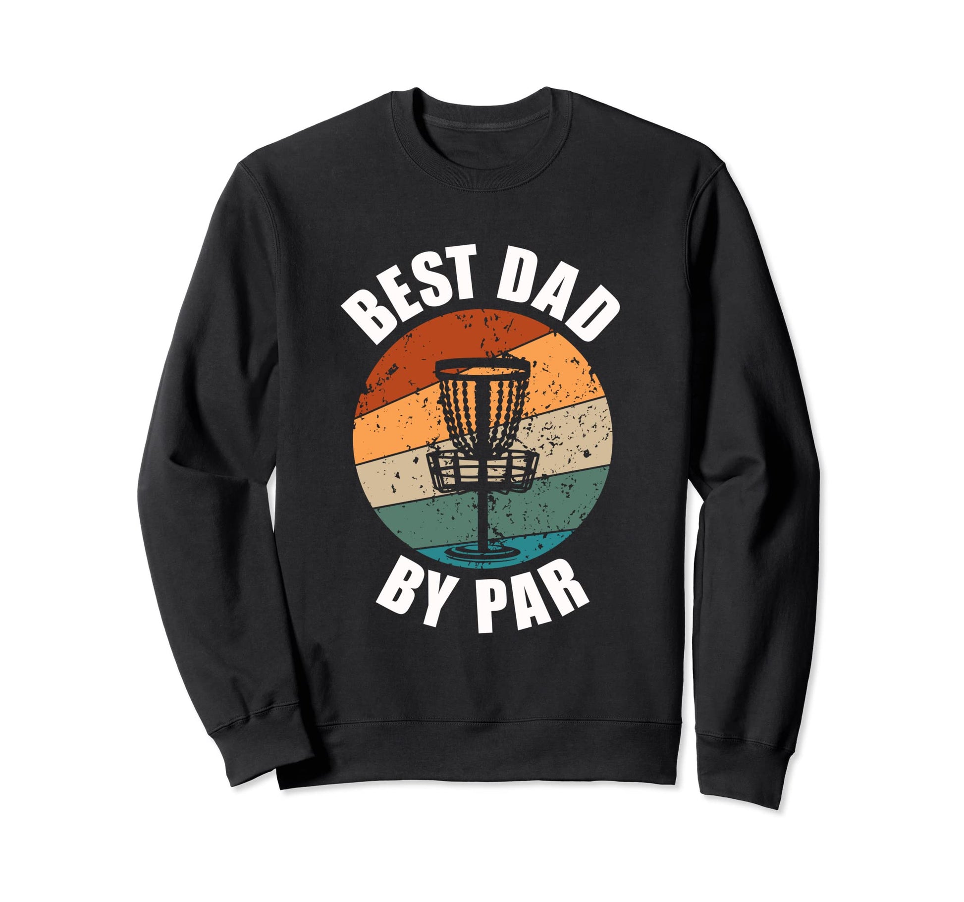 Best Dad Par Disc Golf Sweatshirt - Streetwear Style for Adults - T-Shirt, Sweatshirt, Hoodie