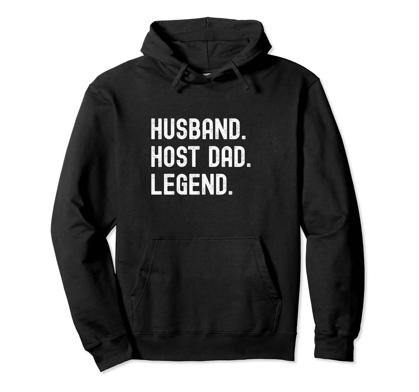 Host Dad Husband Legend Hoodie - Fun Novelty Design Men Women - T-Shirt, Sweatshirt, Hoodie
