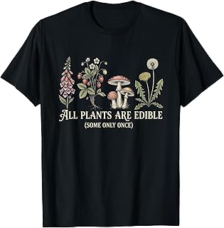 All Plants are Edible Some Only Once Funny Plant Gardening T-Shirt Unisex T-shirt, Sweatshirt, Hoodie, Long Sleeve Tee - T-Shirt, Sweatshirt, Hoodie