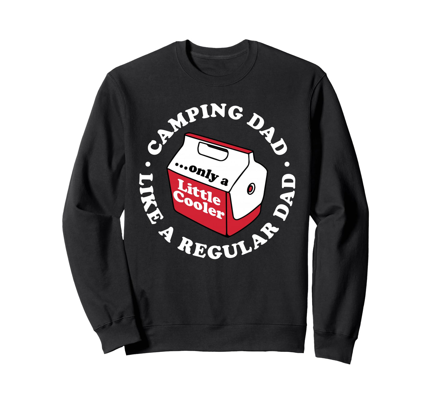 Camping Dad Joke Funny Sweatshirt - Casual Everyday Wear for Adults - T-Shirt, Sweatshirt, Hoodie