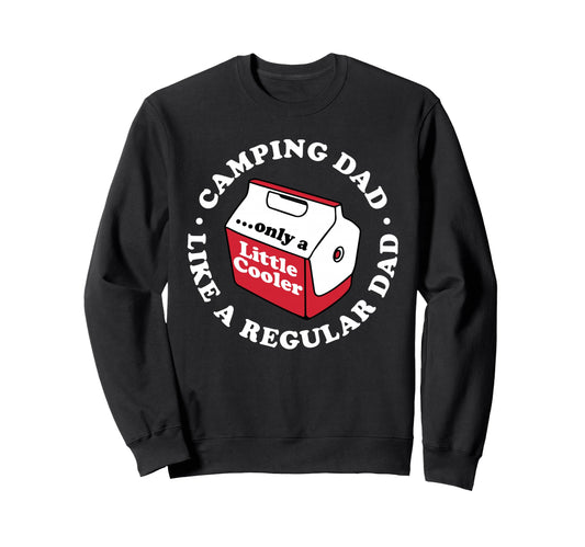 Camping Dad Joke Funny Sweatshirt - Casual Everyday Wear for Adults - T-Shirt, Sweatshirt, Hoodie