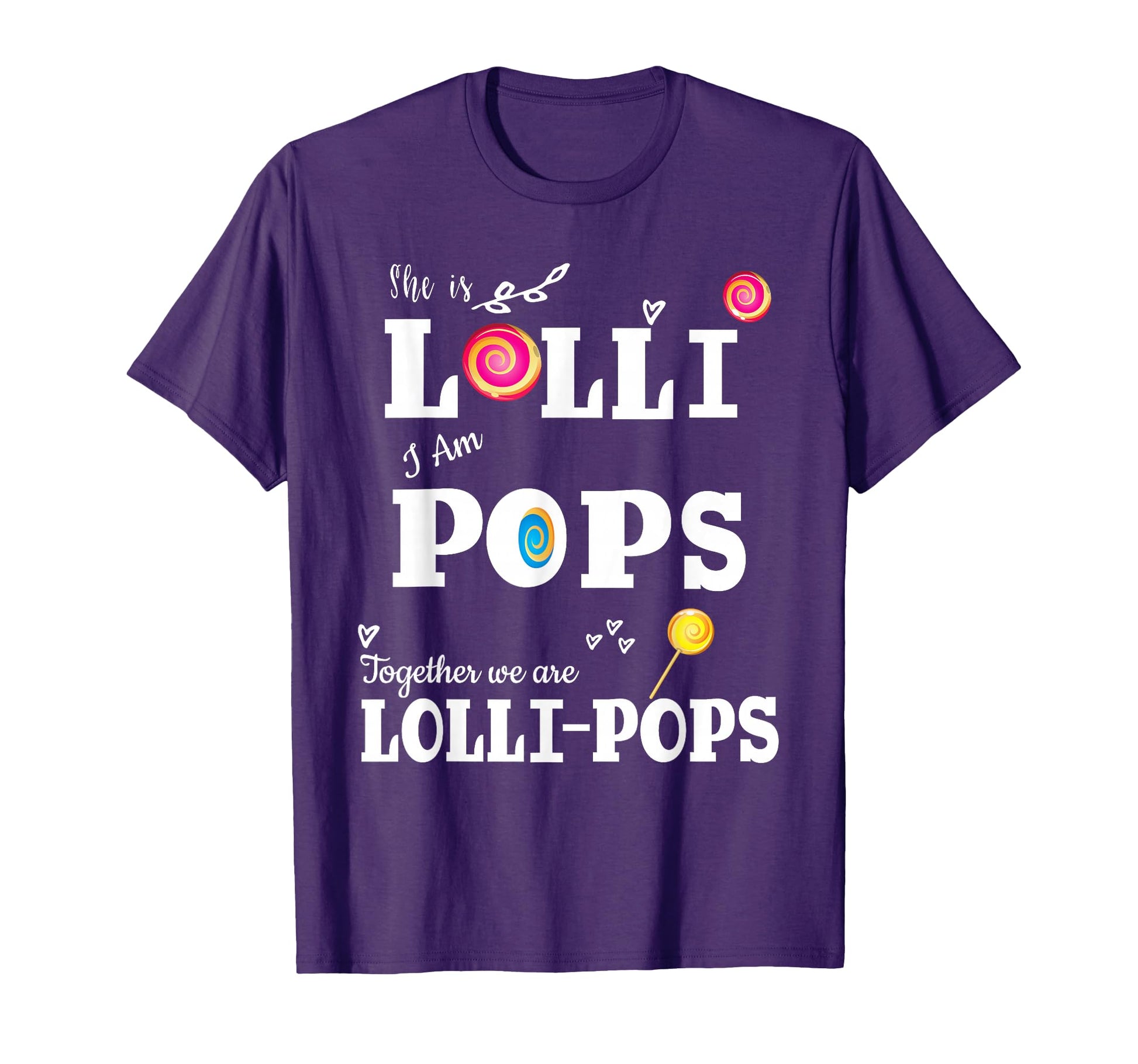 Lolli Pops She Is Lolli Im Pops T-Shirt - Novelty Apparel Men Women - T-Shirt, Sweatshirt, Hoodie