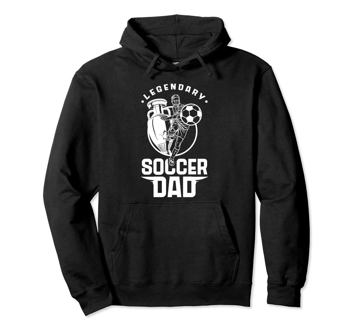 Legendary Soccer Dad Father Hoodie - Casual Everyday Wear for Adults - T-Shirt, Sweatshirt, Hoodie