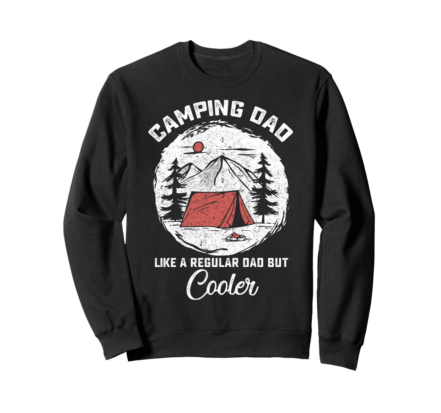Camping Lover Dad Like Regular But Sweatshirt - Novelty Apparel Unisex - T-Shirt, Sweatshirt, Hoodie