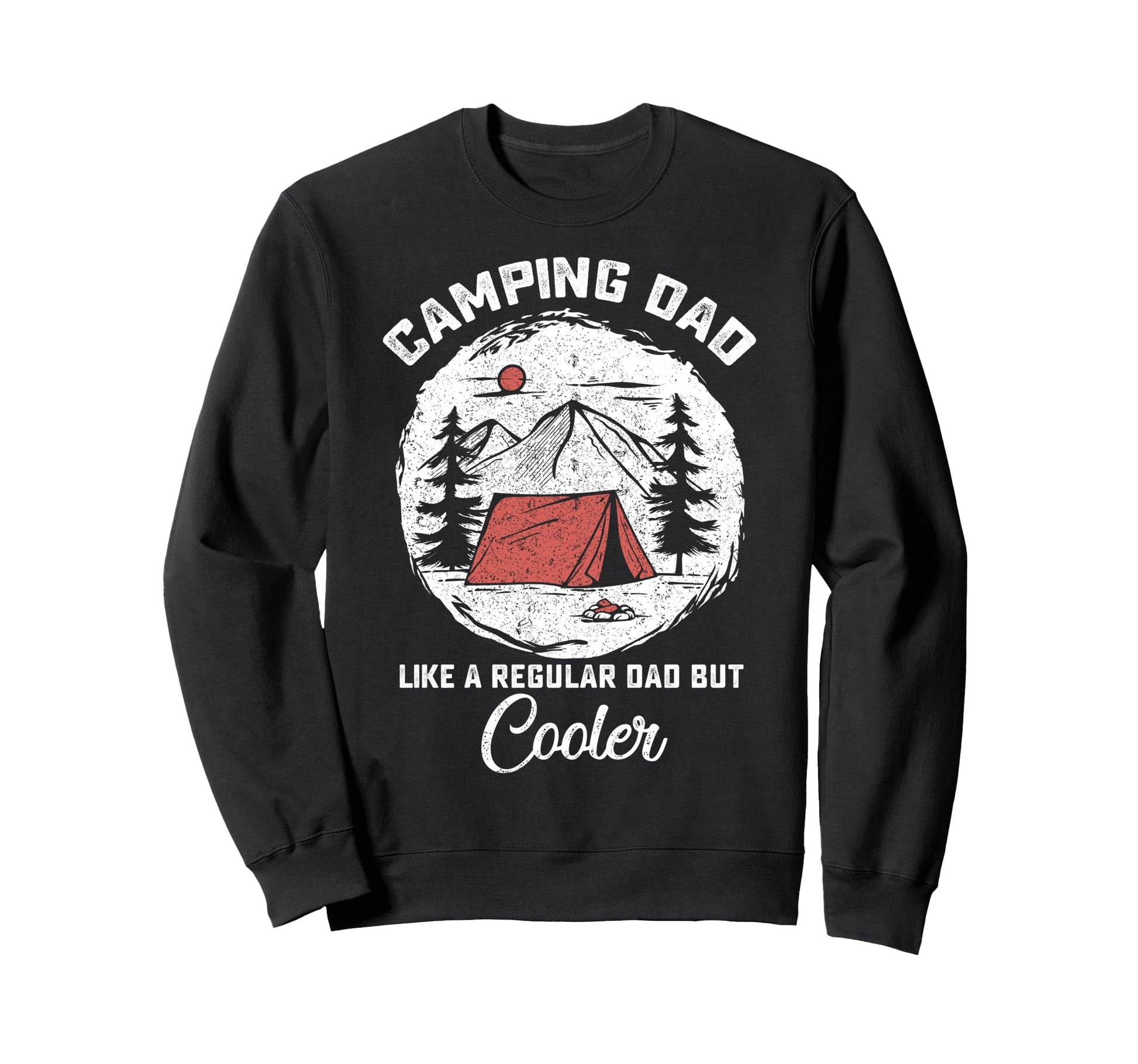 Camping Lover Dad Like Regular But Sweatshirt - Novelty Apparel Unisex - T-Shirt, Sweatshirt, Hoodie