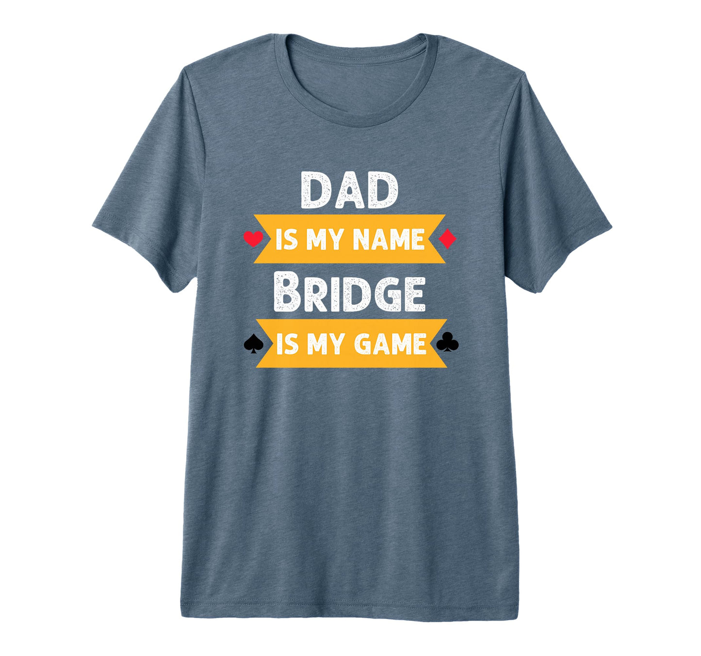 Funny Dad Is My Name Bridge Is T-Shirt - Casual Everyday Wear for Adults - T-Shirt, Sweatshirt, Hoodie