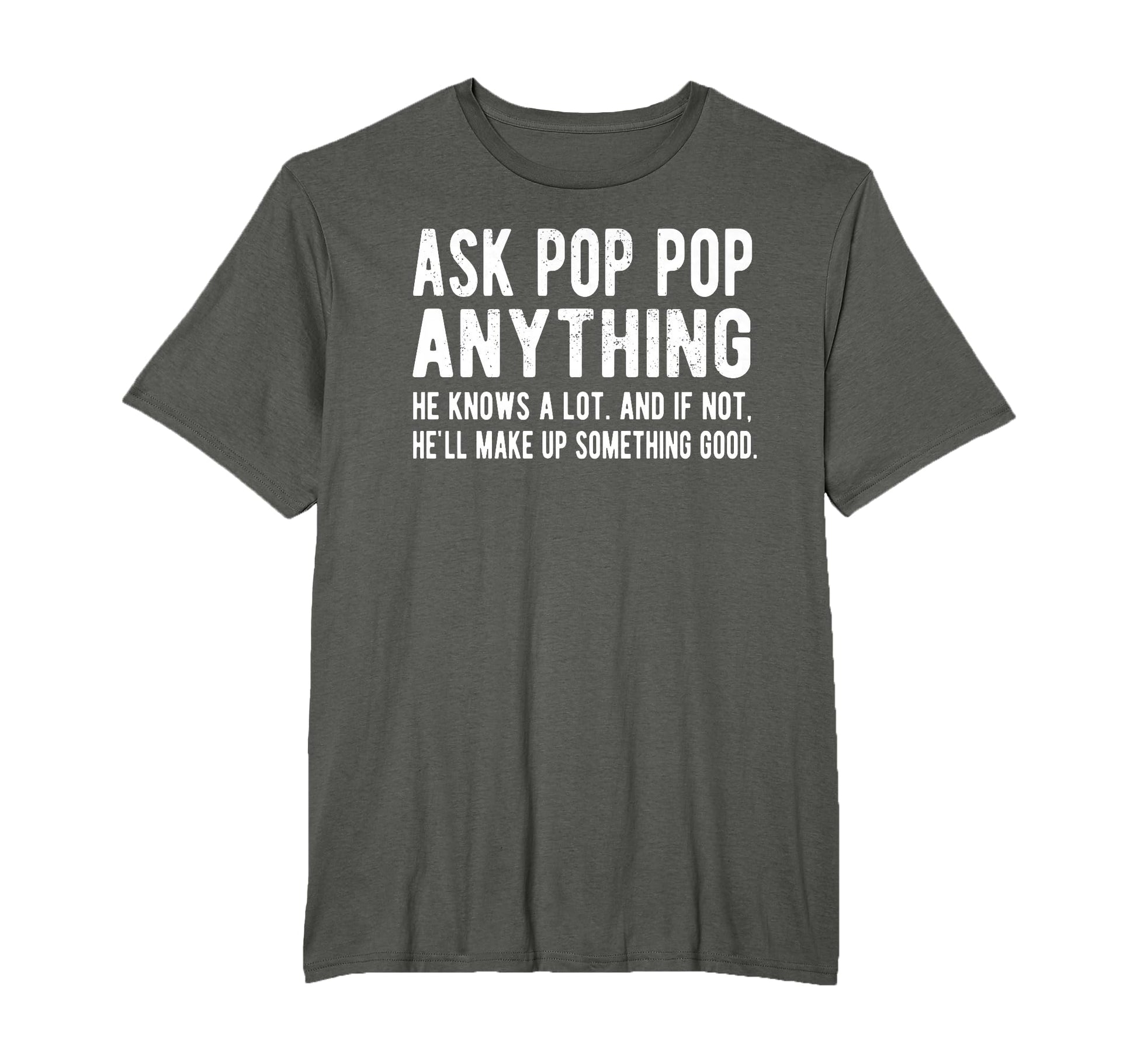Ask Pop Pop Anything Funny Pop Pop T-Shirt - Custom Art Print Men Women - T-Shirt, Sweatshirt, Hoodie